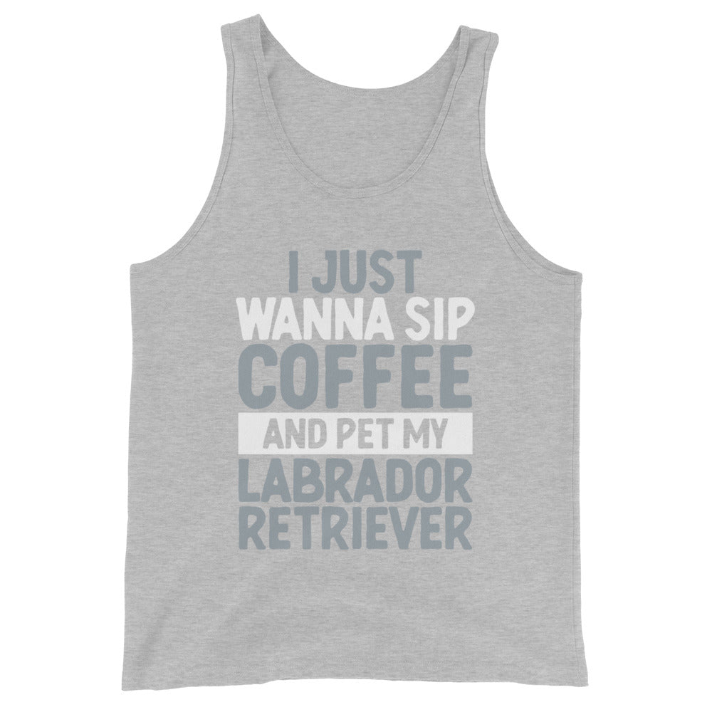 I Just Wanna Sip Coffee And Pet My Labrador Tank Top