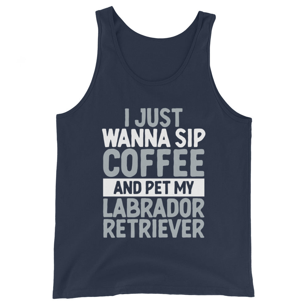 I Just Wanna Sip Coffee And Pet My Labrador Tank Top