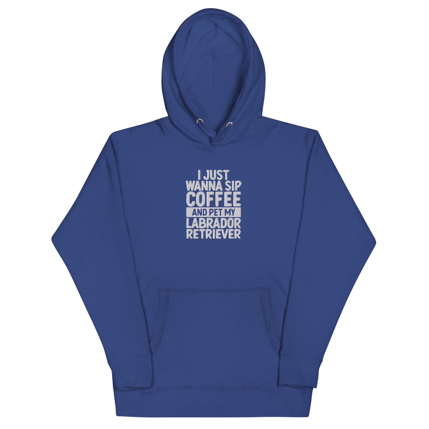 I Just Wanna Sip Coffee And Pet My Labrador Hoodie