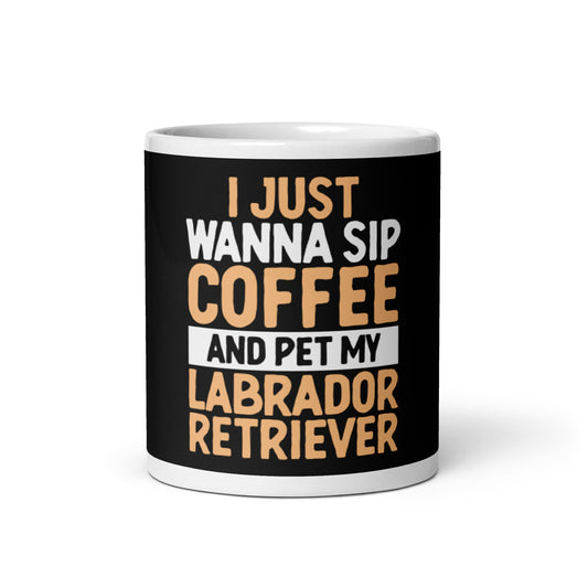 I Just Wanna Sip Coffee And Pet My Labrador mug